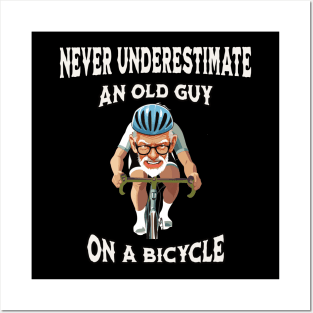 Never underestimate an old guy on a bicycle Posters and Art